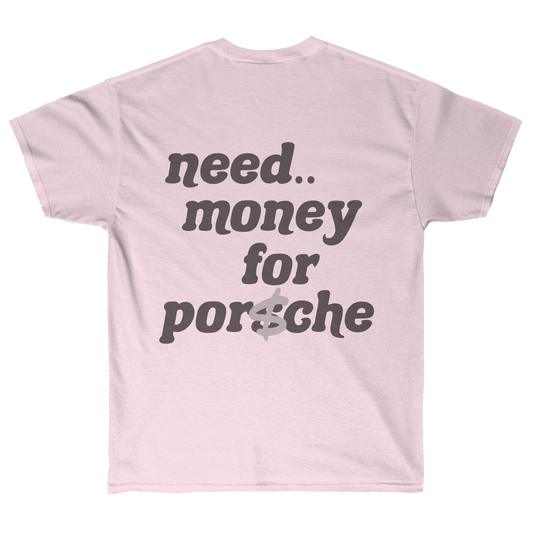 NEED MONEY FOR PORSCHE